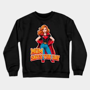 Mom saves the day Hero Crewneck Sweatshirt